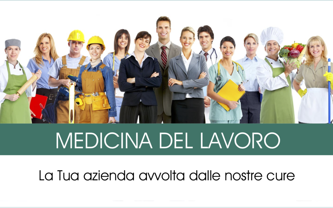 MEDICINA DEL LAVORO: il nostro servizio per la salute di chi lavora